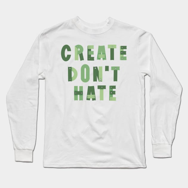 Create don’t hate artist quote nails and wood planks green Long Sleeve T-Shirt by Shus-arts